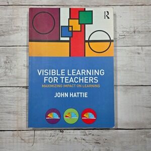 Visible Learning for Teachers Maximizing Impact on Learning Education Book